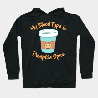 My Blood Type Is Pumpkin Spice Hoodie